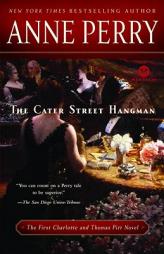 The Cater Street Hangman: The First Charlotte and Thomas Pitt Novel (Charlotte & Thomas Pitt Novels) by Anne Perry Paperback Book