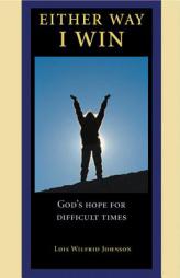 Either Way I Win: God's Hope for Difficult Times by Lois Walfrid Johnson Paperback Book