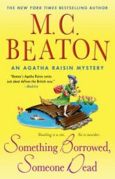 Something Borrowed, Someone Dead: An Agatha Raisin Mystery (Agatha Raisin Mysteries) by M. C. Beaton Paperback Book