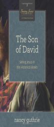 The Son of David: Seeing Jesus in the Historical Books by Nancy Guthrie Paperback Book