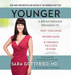 Younger: A Breakthrough Program to Reset Your Genes, Reverse Aging, and Turn Back the Clock 10 Years by Sara Gottfried MD Paperback Book