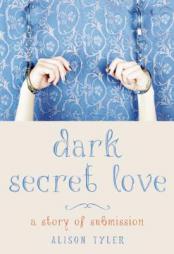 Dark Secret Love: A Story of Submission by Alison Tyler Paperback Book