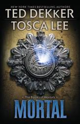 Mortal (The Books of Mortals) by Ted Dekker Paperback Book