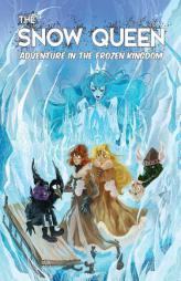 The Snow Queen: Adventure in the Frozen Kingdom by Hans Christian Andersen Paperback Book