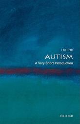 Autism: A Very Short Introduction: A Very Short Introduction by Uta Frith Paperback Book