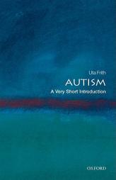 Autism: A Very Short Introduction: A Very Short Introduction by Uta Frith Paperback Book
