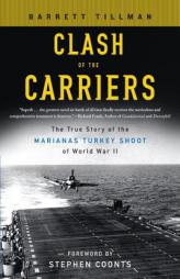 Clash of The Carriers: The True Story of the Marianas Turkey Shoot of World War II by Barrett Tillman Paperback Book