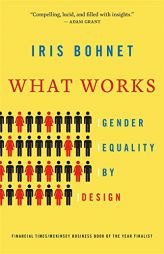 What Works: Gender Equality by Design by Iris Bohnet Paperback Book