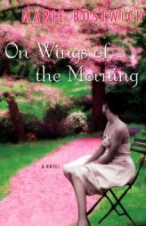 On Wings of the Morning by Marie Bostwick Paperback Book