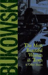 The Most Beautiful Woman in Town by Charles Bukowski Paperback Book