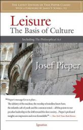 Leisure: The Basis of Culture by Josef Pieper Paperback Book
