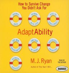Adaptability: How To Survive Change You Didn't Ask For by M. J. Ryan Paperback Book