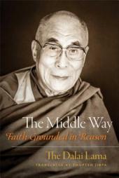 The Middle Way: Faith Grounded in Reason by Dalai Lama Paperback Book