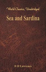 Sea and Sardinia (World Classics, Unabridged) by D. H. Lawrence Paperback Book