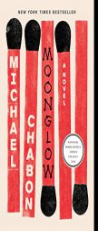 Moonglow: A Novel by Michael Chabon Paperback Book