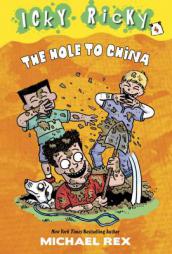 Icky Ricky #4: The Hole to China by Michael Rex Paperback Book