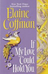 If My Love Could Hold You by Elaine Coffman Paperback Book
