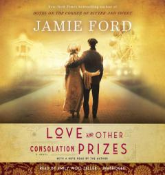 Love and Other Consolation Prizes by Jamie Ford Paperback Book