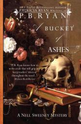 A Bucket of Ashes (Nell Sweeney Historical Mystery Series) (Volume 6) by P. B. Ryan Paperback Book
