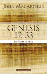 Genesis 12 to 33: The Father of Israel by John MacArthur Paperback Book