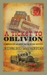 Ticket to Oblivion (Railway Detective) by Edward Marston Paperback Book