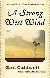 A Strong West Wind: A Memoir by Gail Caldwell Paperback Book