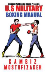 U.S. Military Boxing Manual by Kambiz Mostofizadeh Paperback Book