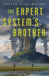 The Expert System's Brother by Adrian Tchaikovsky Paperback Book