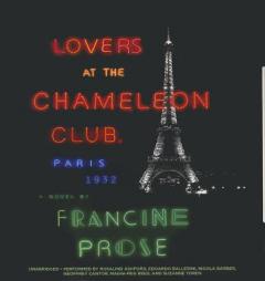 Lovers at the Chameleon Club, Paris 1932: A Novel by Francine Prose Paperback Book