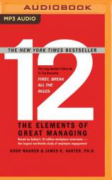 12: The Elements of Great Managing by Rodd Wagner Paperback Book