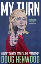 My Turn: Hillary Clinton Targets the Presidency by Doug Henwood Paperback Book