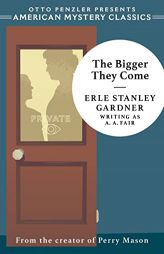 The Bigger They Come: A Cool and Lam Mystery by Erle Stanley Gardner Paperback Book