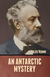 An Antarctic Mystery by Jules Verne Paperback Book