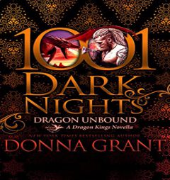 Dragon Unbound: A Dragon Kings Novella (1001 Dark Nights) by Donna Grant Paperback Book