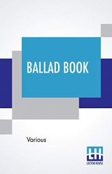Ballad Book: Edited By Katharine Lee Bates by Various Paperback Book