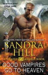 Good Vampires Go to Heaven: A Deadly Angels Book by Sandra Hill Paperback Book