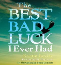 The Best Bad Luck I Ever Had by Kristin Levine Paperback Book