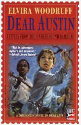 Dear Austin: Letters from the Underground Railroad by Elvira Woodruff Paperback Book