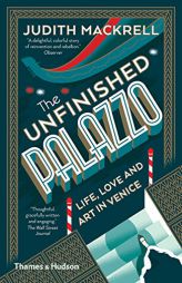 The Unfinished Palazzo: Life, Love and Art in Venice by Judith Mackrell Paperback Book