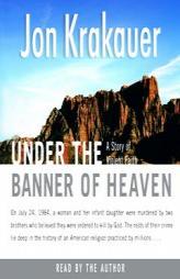 Under the Banner of Heaven by Jon Krakauer Paperback Book