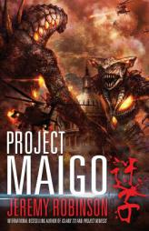 Project Maigo (a Kaiju Thriller) by Jeremy Robinson Paperback Book