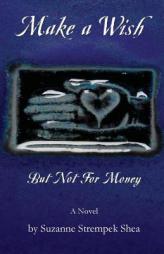 Make A Wish But Not For Money by Suzanne Strempek Shea Paperback Book