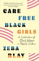 Carefree Black Girls by Zeba Blay Paperback Book