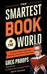 The Smartest Book in the World: A Lexicon of Literacy, a Rancorous Reportage, a Concise Curriculum of Cool by Greg Proops Paperback Book