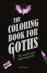 The Coloring Book for Goths: The World's Most Depressing Book by Tom Devonald Paperback Book