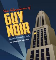 The Adventures of Guy Noir: Radio Private Eye by Garrison Keillor Paperback Book