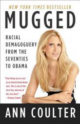 Mugged: Racial Demagoguery from the Seventies to Obama by Ann Coulter Paperback Book