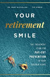Your Retirement Smile: The Treatment Plan For Pay-Cut Prevention In Your Golden Years by Mart McClellan Paperback Book