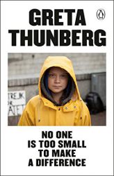 No One Is Too Small to Make a Difference by Greta Thunberg Paperback Book