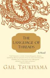 The Language of Threads by Gail Tsukiyama Paperback Book